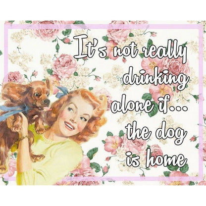 Scarthingwell Vintage It's Not Really Drinking Alone If The Dog Is Home Sign Metal Wall Mounted - 25cm