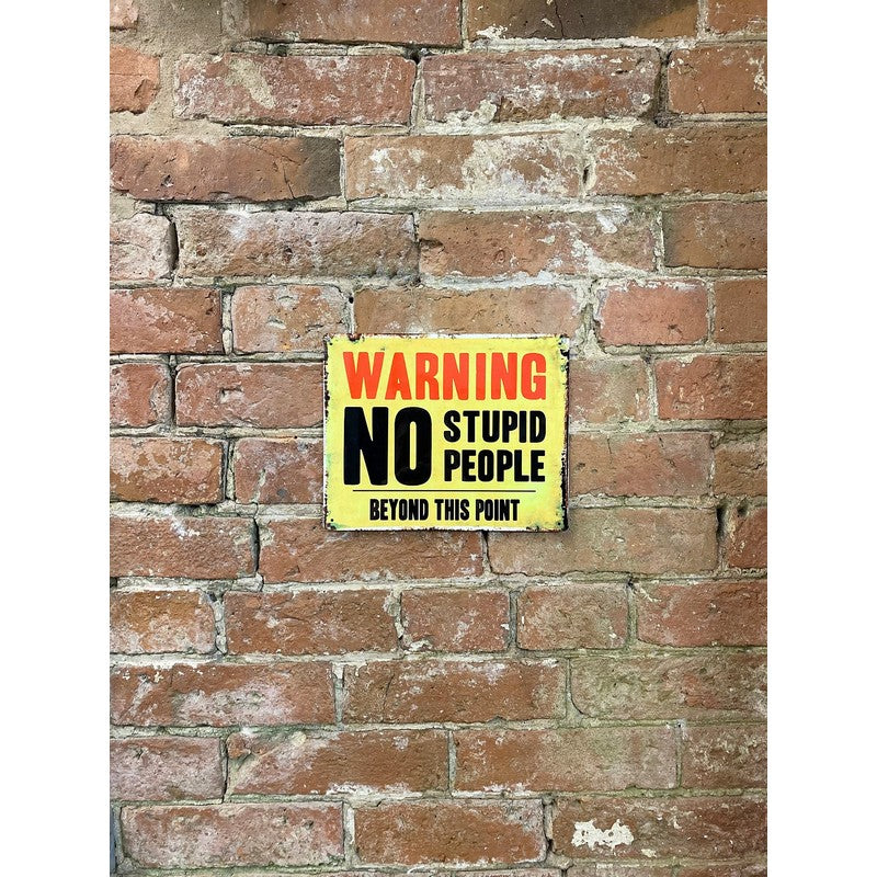 Warning No Stupid People Beyond This Point Sign Metal Wall Mounted - 25cm