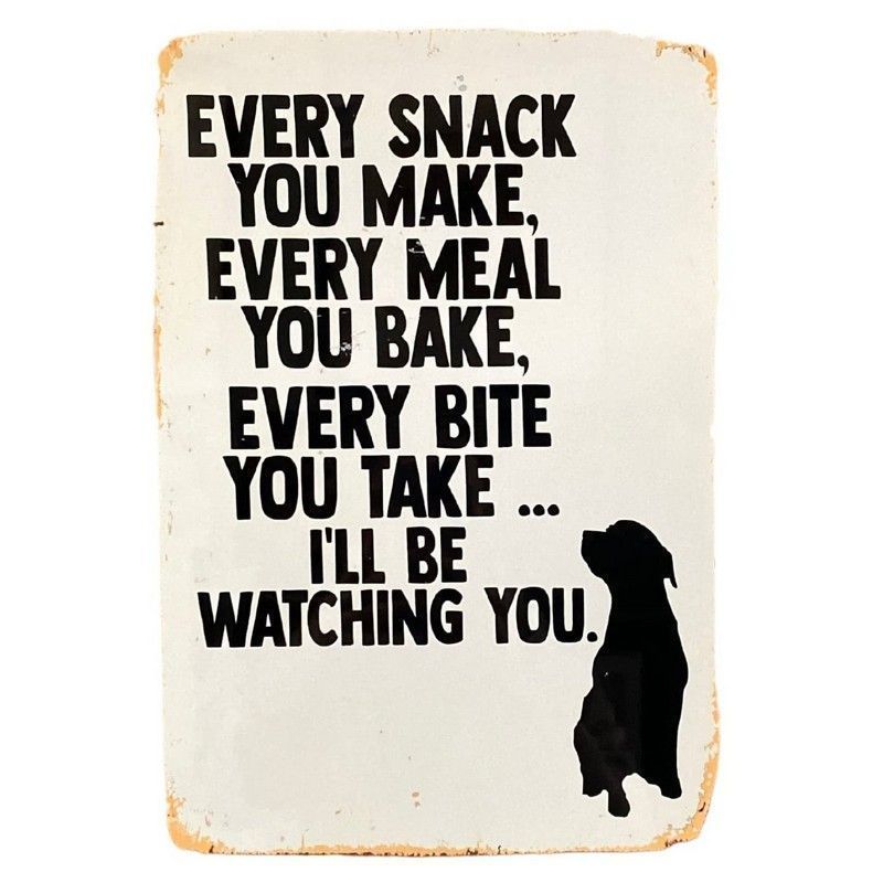 Every Meal You Make Dog Sign Metal Black & White Wall Mounted - 41cm