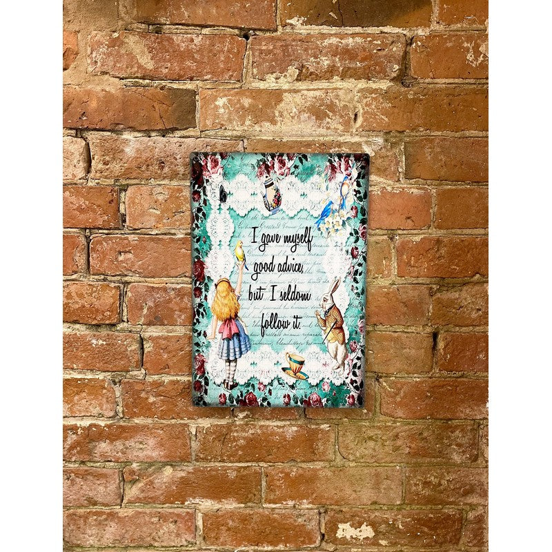 Scarthingwell Alice in Wonderland I Gave Myself Good Advice, But I Seldom Follow It Sign Metal Wall Mounted - 28cm