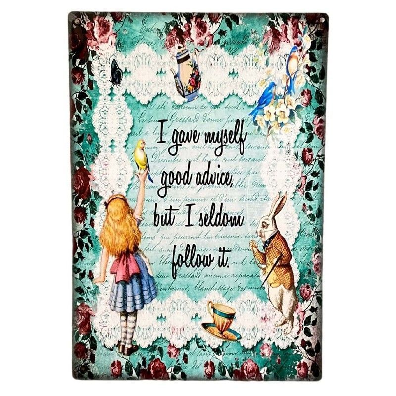 Scarthingwell Alice in Wonderland I Gave Myself Good Advice, But I Seldom Follow It Sign Metal Wall Mounted - 28cm